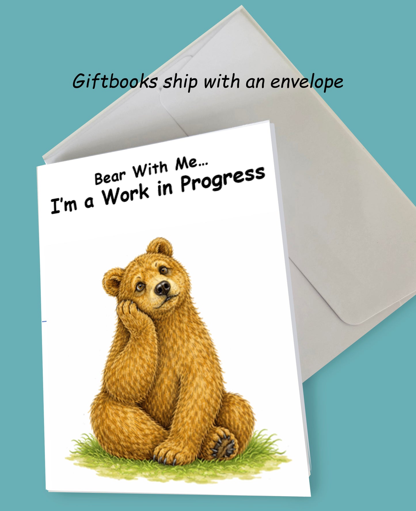 Bear with me... I'm a Work in Progess