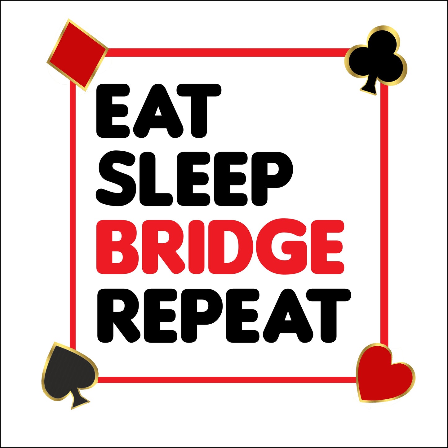 Eat Sleep Bridge Repeat